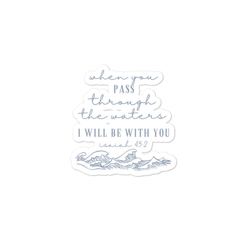 When You Walk Through Waters Ill Be With You Sticker