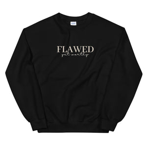 Flawed Yet Worthy Sweatshirt