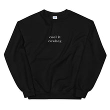 Load image into Gallery viewer, Cool It Cowboy Sweatshirt
