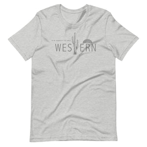 It's About To Get Western T-Shirt